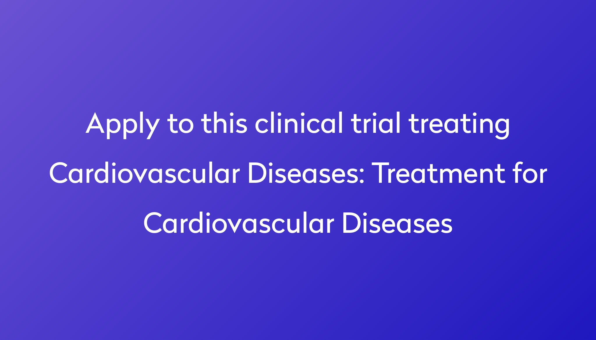 treatment-for-cardiovascular-diseases-clinical-trial-2022-power